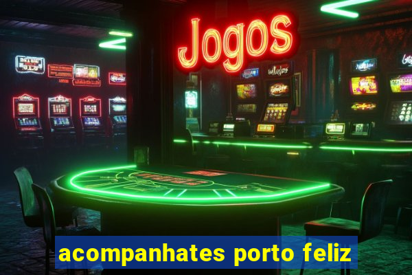 acompanhates porto feliz